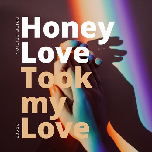 Honey Love - Took My Love [PR907]